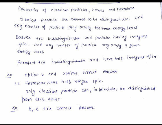 bosons and Fermions and are assumed to be Properties of classical particles, Classical particle distinguishable. any number o