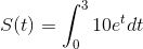 S(t)=\int_{0}^{3}10e^tdt
