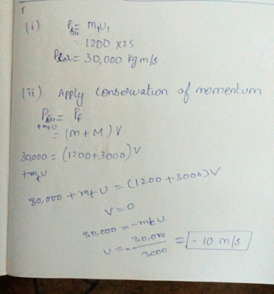 E P = Maui 1200 x 25 Plas-30,000 kg m/s (1) Apply Conserwation of momentum Paar - Pf +mtu (M+ M)V (1200+300 -3000) v 30,000 -