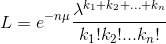 L=e^{-n\mu }\frac{\lambda ^{k_{1}+k_{2}+...+k_{n}}}{k_{1}!k_{2}!...k_{n}!}
