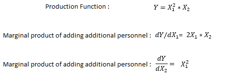 Production Function: Y = x1 * X2 Marginal product of adding additional personnel: DY/dX = 2X* X2 dy Marginal product of addin