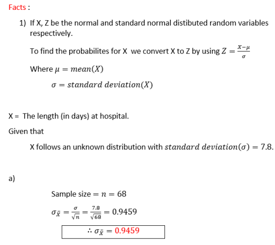 Facts : 1) IfX, Z be the normal and standard normal distibuted random variables respectively. To find the probabilites for X