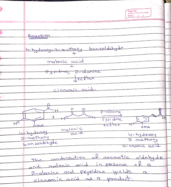 Page No. Date: Reaction 4-hydroxy-3-methoxy benzaldehyde malonic acid Pyridine, ß-alanine Jocflux cinnamic acid. - t to + p-a