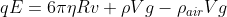 qE=6\pi \eta R v+\rho Vg-\rho_{air}Vg
