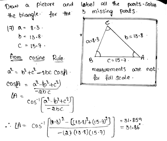label all the parts. Solve 3 missing parts Draw а picture and the triangle for the 17) a = 8.3 13.8 с 15,7 b b= 13.8 a=8.3 fr