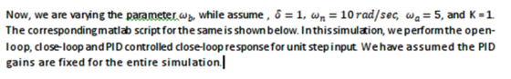 Now, we are varying the parameter.wa, while assume , ô = 1, n = 10 rad/sec, wa = 5, and K=1. The corresponding matlab script