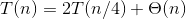 T(n) = 2T(n/4) + \Theta (n)