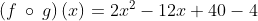 (f o g) (x) 2.x2- 12 40-4