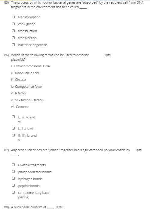 85) The process by which donor bacterial genes are absorbed by the recipient cell from DNA fragments in the environment has
