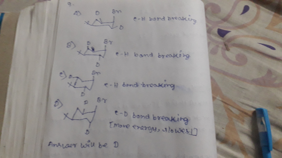 - land by e-H bond breaking - cand brooking end bond breaking more energy, lower Answer will be D