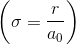 \left ( \sigma =\frac{r}{a_{0}} \right )