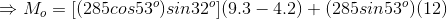 → M. = |(285cos53) sin32º|(9.3 - 4.2) + (285sin53) (12)