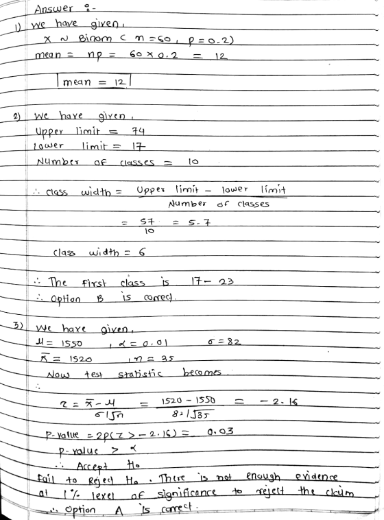 1 we have Answer - given X n Binom cn=60, P=0.2) mean пр 60 X 0.2 12 - mean 12 2) We have given i 74 Lower limit = Number of