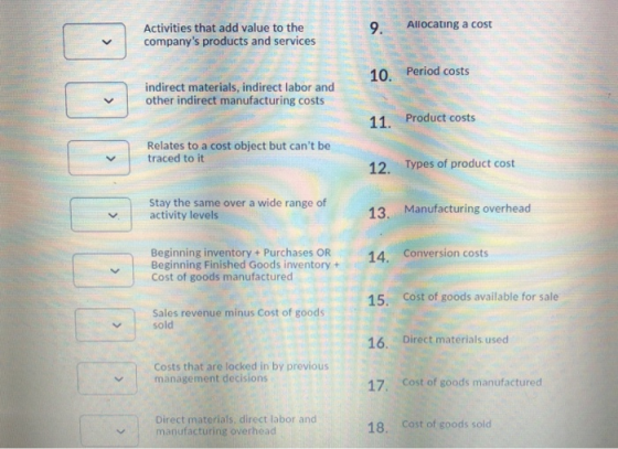Allocating a cost 9. Activities that add value to the companys products and services 10 Period costs indirect materials, ind