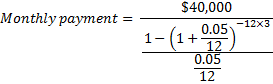 $40,000 Monthly payment = 1-(1+0.05, -12% 0.OS