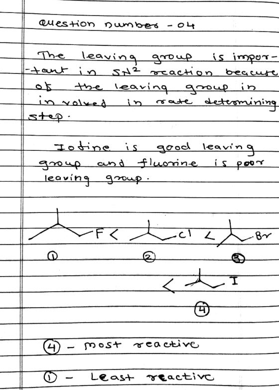 Question number -04 The leaving group is impor- tant in SN2 reaction beacuse of the learing group in in volved in rate detrom