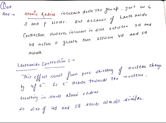 Que. Ans - Lanth anide Atomic Radius increases do on the group. Just win s and p blocks. But because of hai Contraction Howev