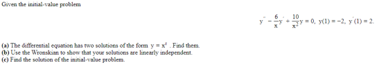 Given the initial-value problem y 6 .10 sy + 3y = 0, y(1) = -2, y (1) = 2. (a) The differential equation has two solutions of