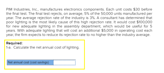 PIM Industries, Inc., manufactures electronics components. Each unit costs $30 before the final test. The final test rejects,