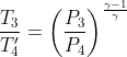 \frac{T_{3}}{T'_{4}}=\left ( \frac{P_{3}}{P_{4}} \right )^{\frac{\gamma -1}{\gamma }}