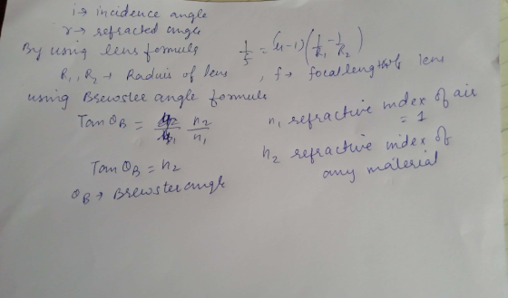 lens is incidence angle r refracted angle By using lens femels teu-10/2 - 72 ) R,, y Raduis of lens f focal length using Brew