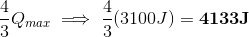 \frac{4}{3}Q_{max}\implies \frac{4}{3}(3100J)=\mathbf{4133J}