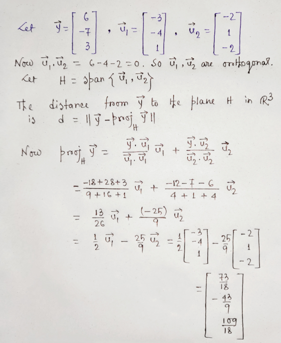 Let y- -7 ū, - Un mm ew - 2 Now u.uz 6-4-2=0. Sou u are orthogonal. Let H = span { 8, 923 The distance from } to the plane H