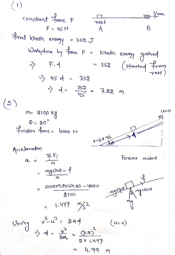 za Уток rest constant force F a F-45N final kinetic energy = 352 J Work done by force F = kinetic energy gamed - Fod = 352 (s