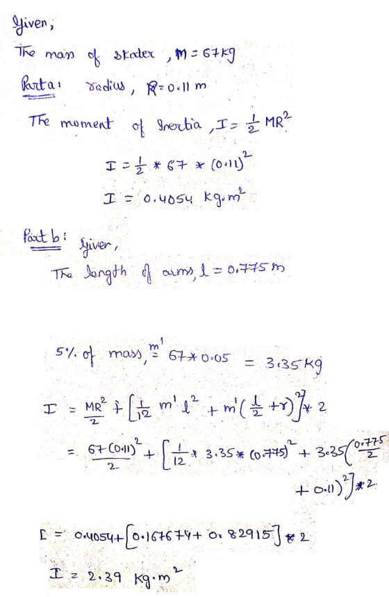 Jiven, The man of skater m = 67kg Purta: Sadis, Raoull m The moment of Inertia , I = 1 / 2 MR? I = 1/2 * 67 * (0.1² I = 0.405