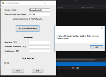 Net Pay Calculator Employee name: Nicolas Boubaki Employees total weekly sales: -212.14 Calculate Take Home Pay Federal tax (8%) Retirement contrbution (5%) Social Securty (94 Total Net Pay: Form 10 Total weekly sales must be a positive dollar amount. Please re-enter.