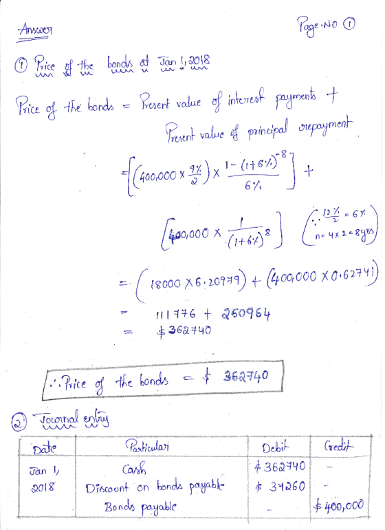 Answer Page No 0 i O Price the bonds and Jan 1, 2018 Price of the bonds = present value of interest payments + Present value