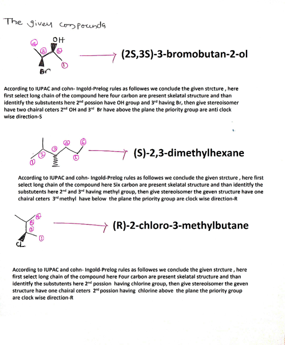 The given compounds @ OH - (2S,3S)-3-bromobutan-2-ol According to IUPAC and cohn-Ingold-Prelog rules as followes we conclude