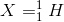 X=_{1}^{1}H