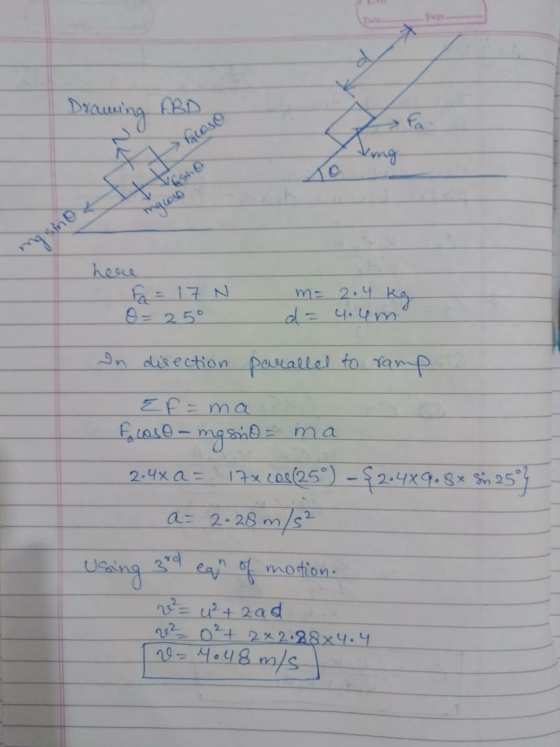 Brauwing ABD facoso ingus mg shox hit heae Fa = 17 N O = 25° me d = 4.4m In direction parallel to ramp EF=ma Facoso - mgsio m