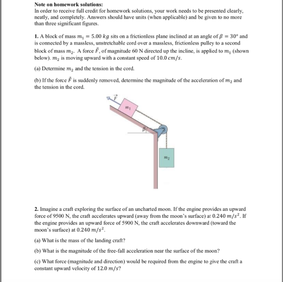 Note on homework solutions: In order to receive full credit for homework solutions, your work needs to be presented clearly,