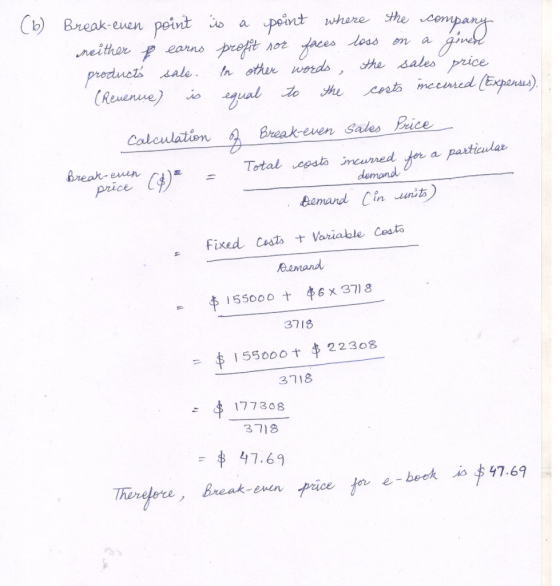 (6) Break-even point is a point where the company neither f earno profit nor faces loss on a given products sale. In other wo