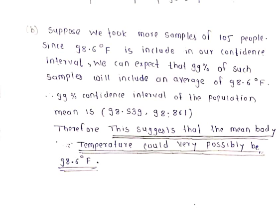 Cb) Suppose we took more Samples of 105 people. Since 98.6 °F is include in ouy confidence Intervaly hle can expect that 99%