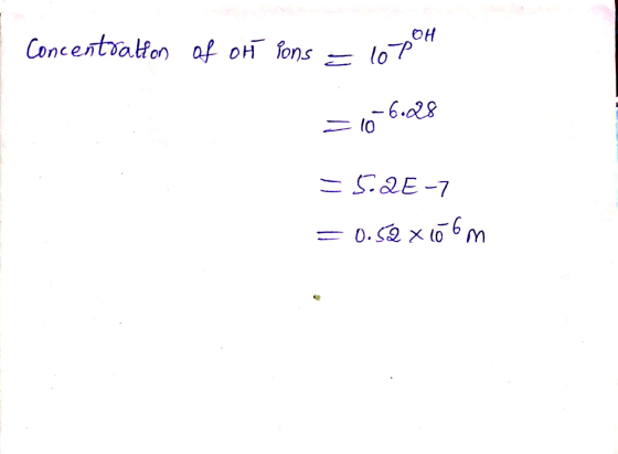 Concentration of or ions = lopo . 80.9- 01 = = 5.2E-7 = 0.52x106m -
