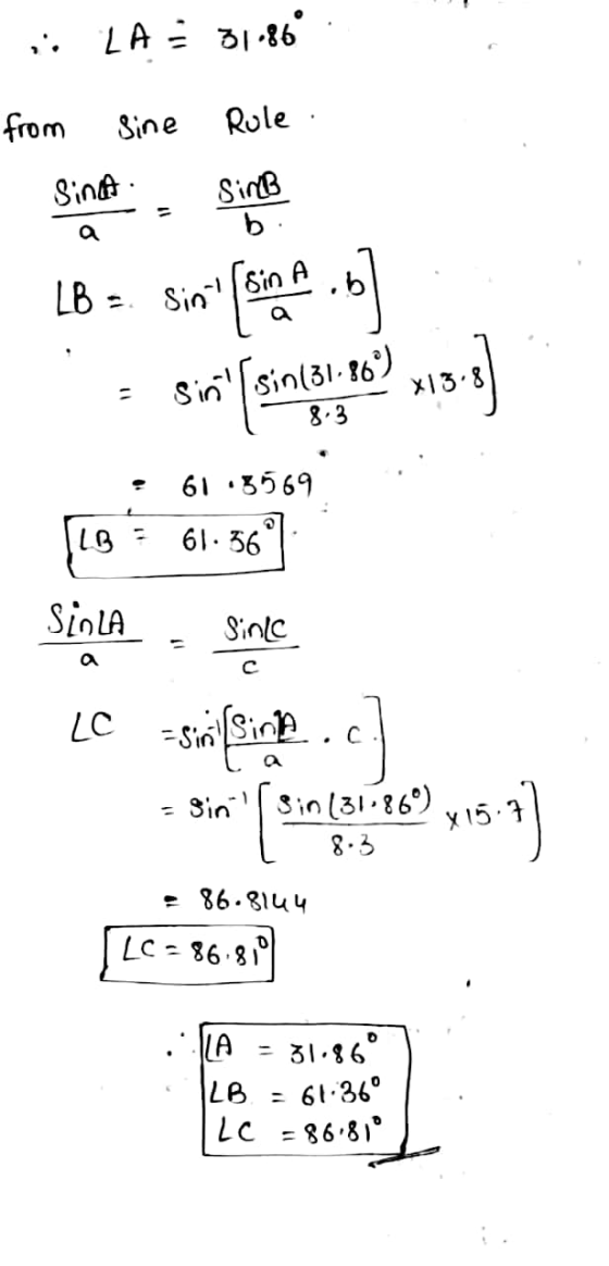 LA = 31.86° from Sine Rule Sinct SinB b a LB = Ab Sin sin(31-86) x13.8 61.3569 LB 61.36° SinLA Since a с LC -sic.co si (sin t