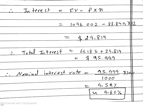 Interest = -13 P XN 10 96.002 88.849x12 $29.814 Total Interest 66.185 +29.814 $ 95.999 Nominal interest rate a5.999 xlop 100D