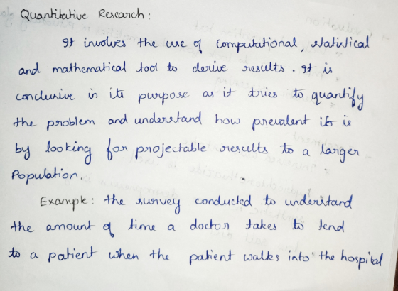 5. Quantitative Research : It involves the use of computational, statistical and mathematical tool to derive results. It is c
