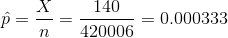 \hat{p}=\frac{X}{n}=\frac{140}{420006}=0.000333