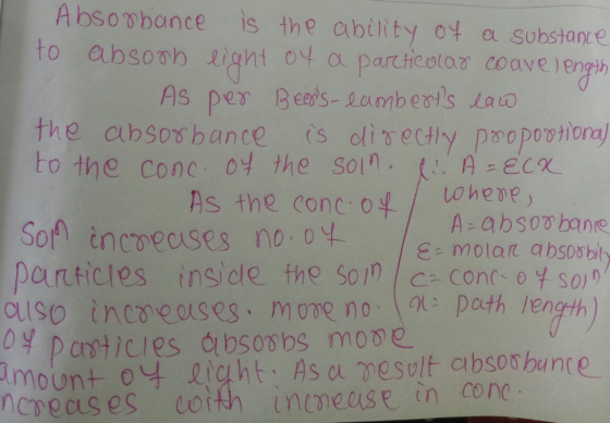 Absorbance is the ability of a substance to absorb light 04 a particular coavelength As per Beers-lamberits law the absorban