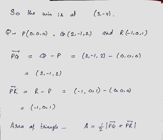 so the min is at (3,-4). Q P(0.0,0) G (2,-1,2) and R(-1,0,1) PQ -P (2,-1, 2) - (0,0,0) (2,-1,2) PR R-P (-1,0,1) -(0,0,0) (-1,