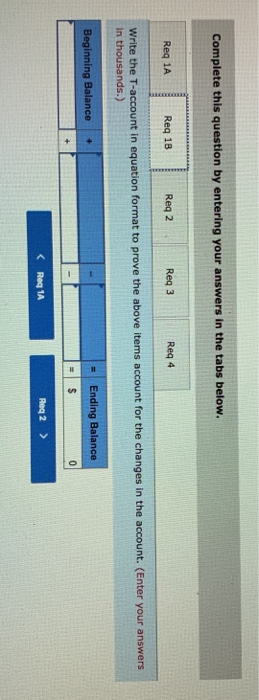 Complete this question by entering your answers in the tabs below. Reg 1A Reg 1B Req 2 Reg 3 Req 4 Write the T-account in equ