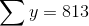 \sum y=813