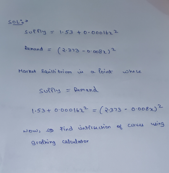 Solo Supply = 1.53 +0.0001622 Demand (2.373 -0.0082) ? Market Eaullibrium in a Point where supply = Demand 1:53+ 0.0001622 =