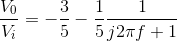 \frac{V_0}{V_i}=-\frac{3}{5}-\frac{1}{5} \frac{1}{j2\pi f+1}