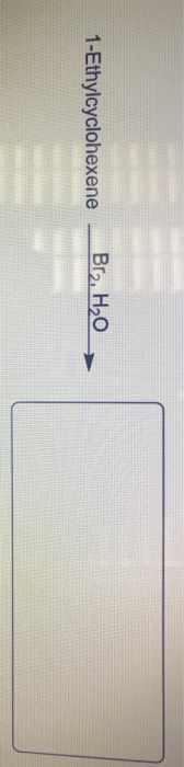 1-Ethylcyclohexene Br2, H2O