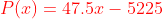 P()47.5- 5225